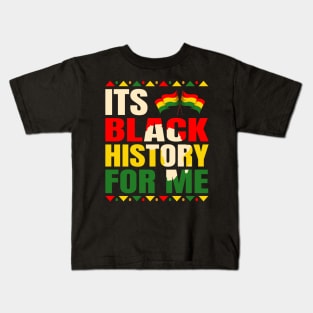 Its Black History For Me African Pride BHM Men Women Kids Kids T-Shirt